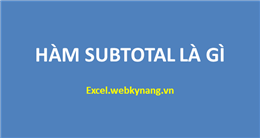 Cách sử dụng hàm Subtotal trong Excel khi làm kế toán